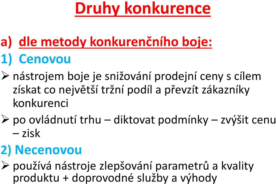 zákazníky konkurenci po ovládnutí trhu diktovat podmínky zvýšit cenu zisk 2)