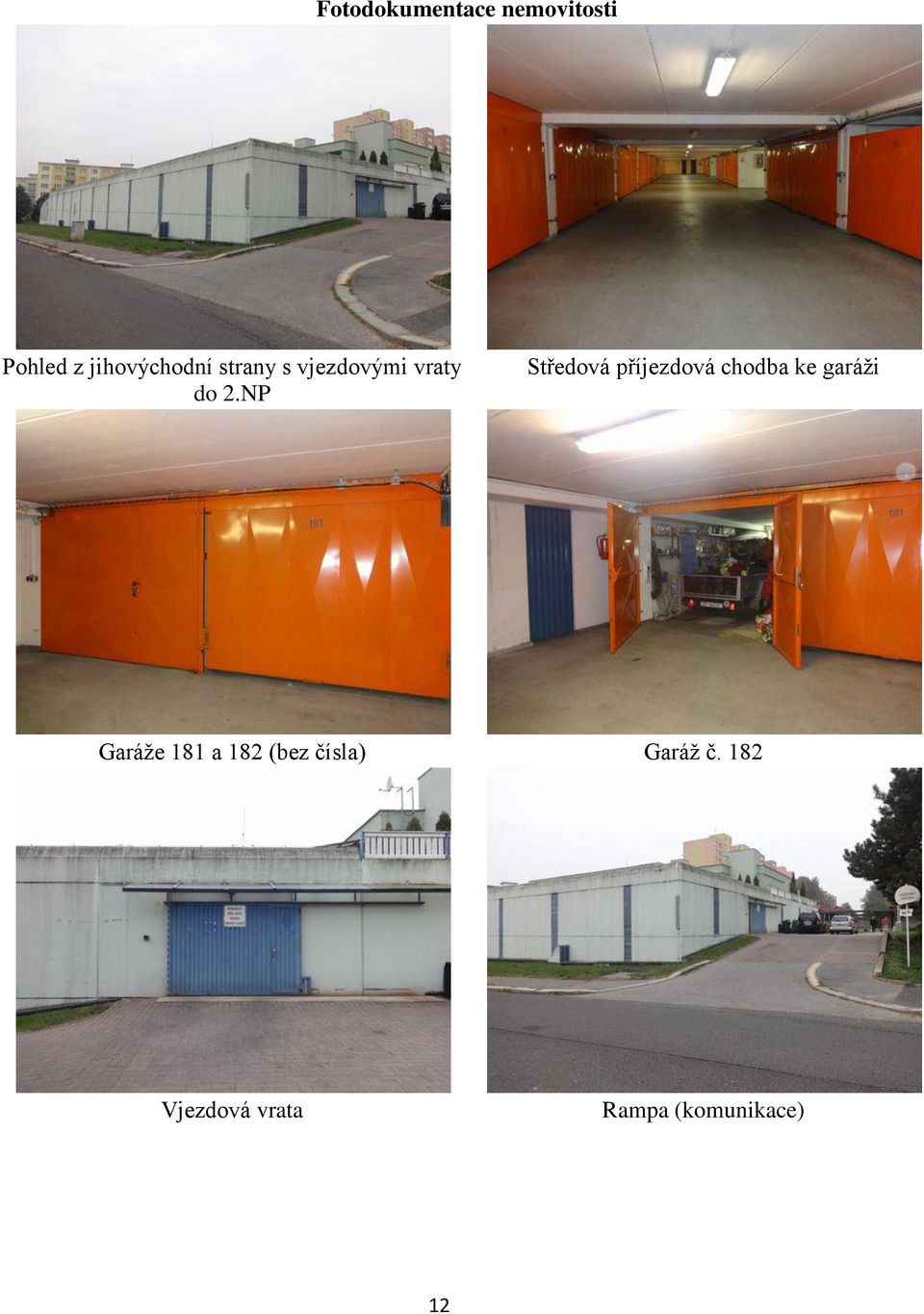 NP Středová příjezdová chodba ke garáži Garáže