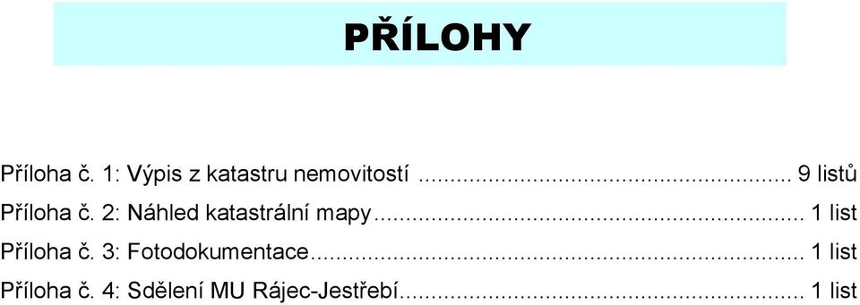 .. 1 list Přílha č. 3: Ftdkumentace.