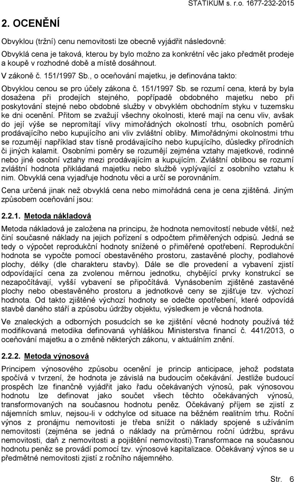 151/1997 Sb., ceňvání majetku, je definvána takt: Obvyklu cenu se pr účely zákna č. 151/1997 Sb.