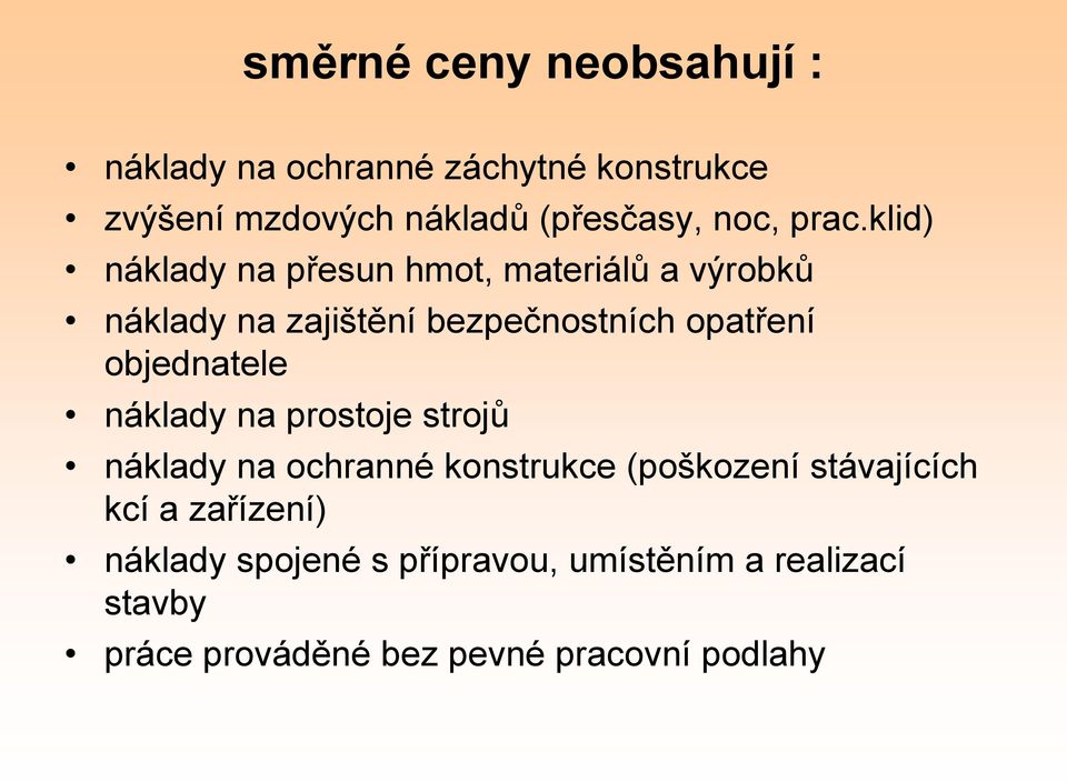 klid) náklady na přesun hmot, materiálů a výrobků náklady na zajištění bezpečnostních opatření