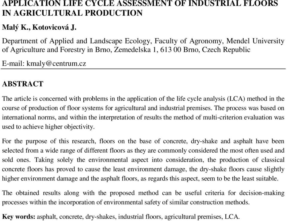 cz ABSTRACT The article is concerned with problems in the application of the life cycle analysis (LCA) method in the course of production of floor systems for agricultural and industrial premises.