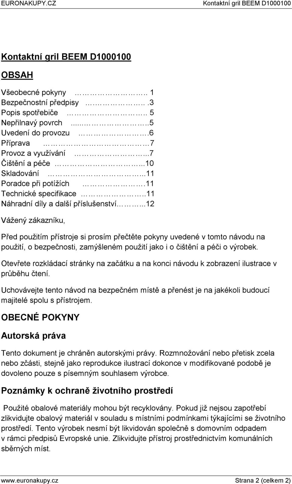 ..12 Vážený zákazníku, Před použitím přístroje si prosím přečtěte pokyny uvedené v tomto návodu na použití, o bezpečnosti, zamýšleném použití jako i o čištění a péči o výrobek.