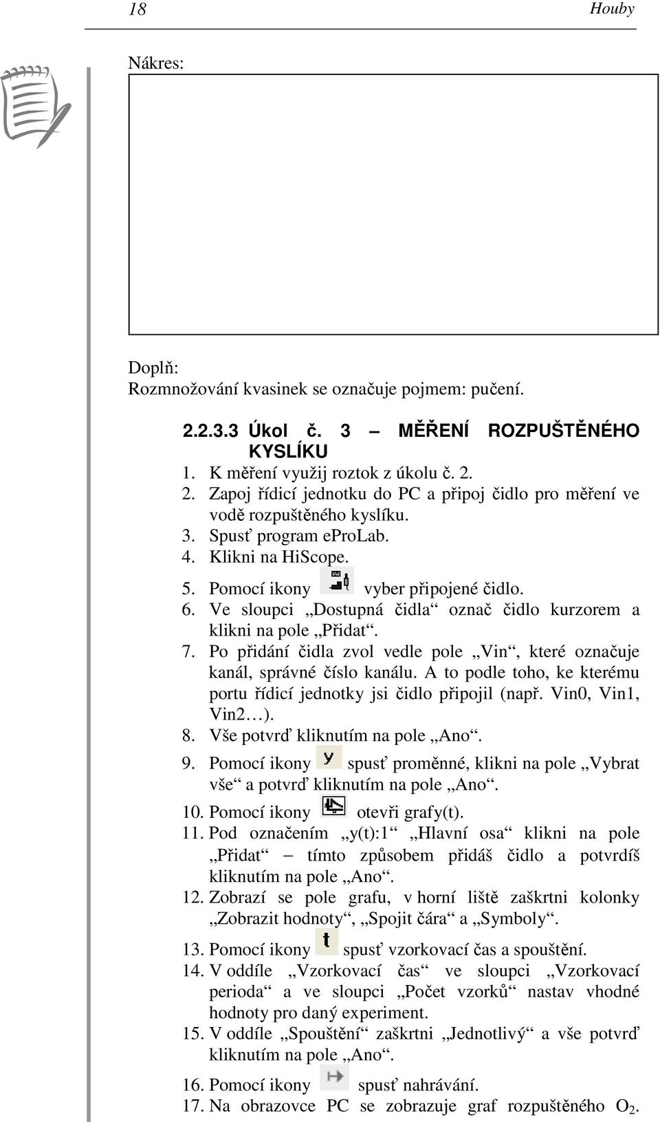 Po přidání čidla zvol vedle pole Vin, které označuje kanál, správné číslo kanálu. A to podle toho, ke kterému portu řídicí jednotky jsi čidlo připojil (např. Vin0, Vin1, Vin2 ). 8.