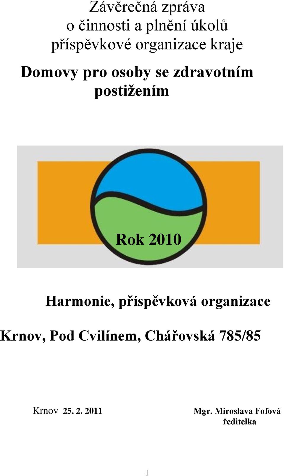 Rok 2010 Harmonie, příspěvková organizace Krnov, Pod