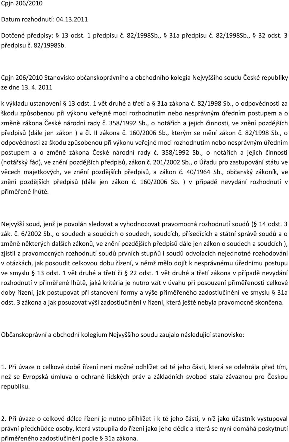 2011 k výkladu ustanovení 13 odst. 1 vět druhé a třetí a 31a zákona č. 82/1998 Sb.