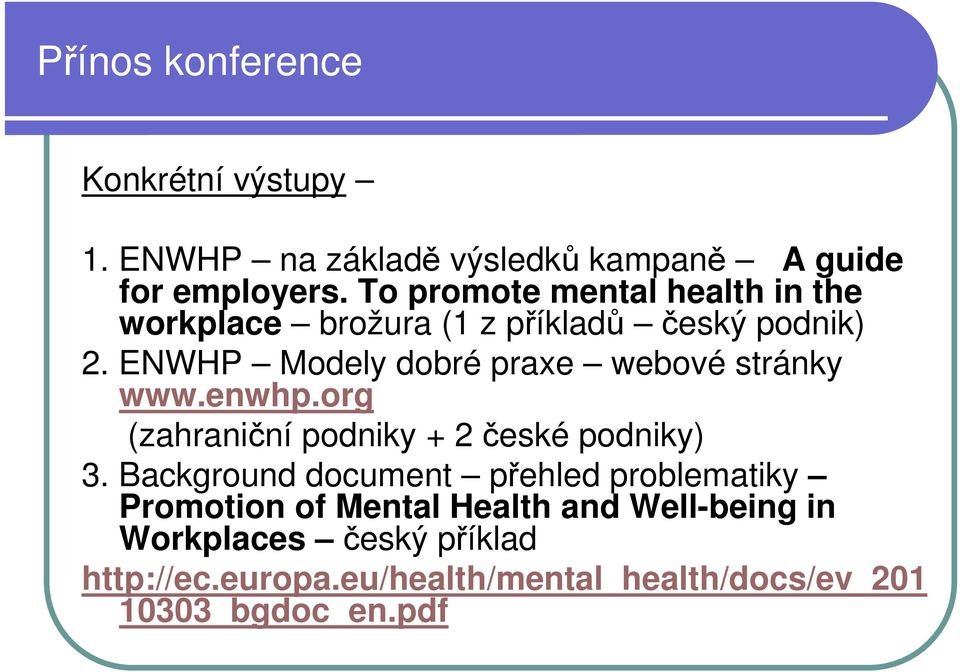 ENWHP Modely dobré praxe webové stránky www.enwhp.org (zahraniční podniky + 2 české podniky) 3.
