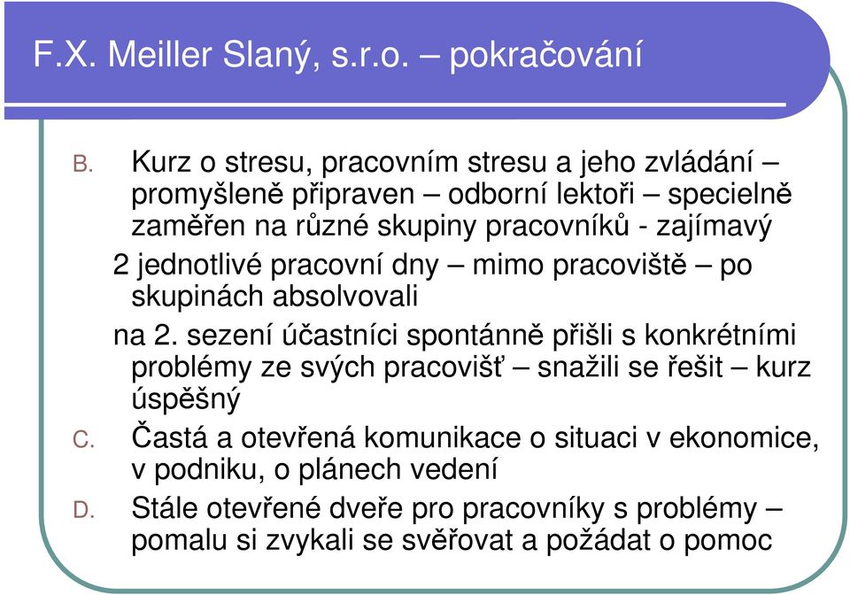 zajímavý 2 jednotlivé pracovní dny mimo pracoviště po skupinách absolvovali na 2.