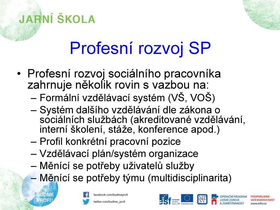 (akreditované vzdělávání, interní školení, stáže, konference apod.