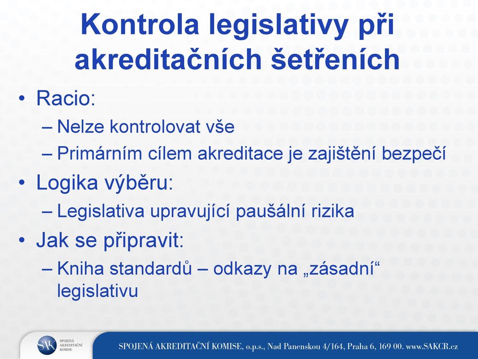 zajištění bezpečí Logika výběru: Legislativa upravující