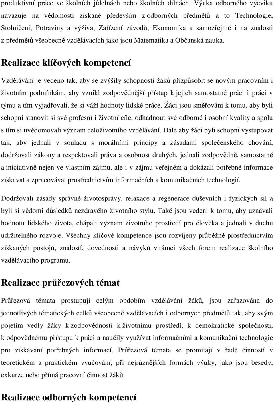 všeobecně vzdělávacích jako jsou Matematika a Občanská nauka.