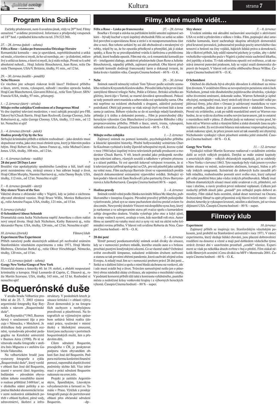 června (pátek sobota) Félix a Rose Láska po francouzsku/décalage Horaire * Romantická komedie ona je upovídaná, nepřehlédnutelná a utíká od muže, o kterém si myslí, že ho už nemiluje, on je