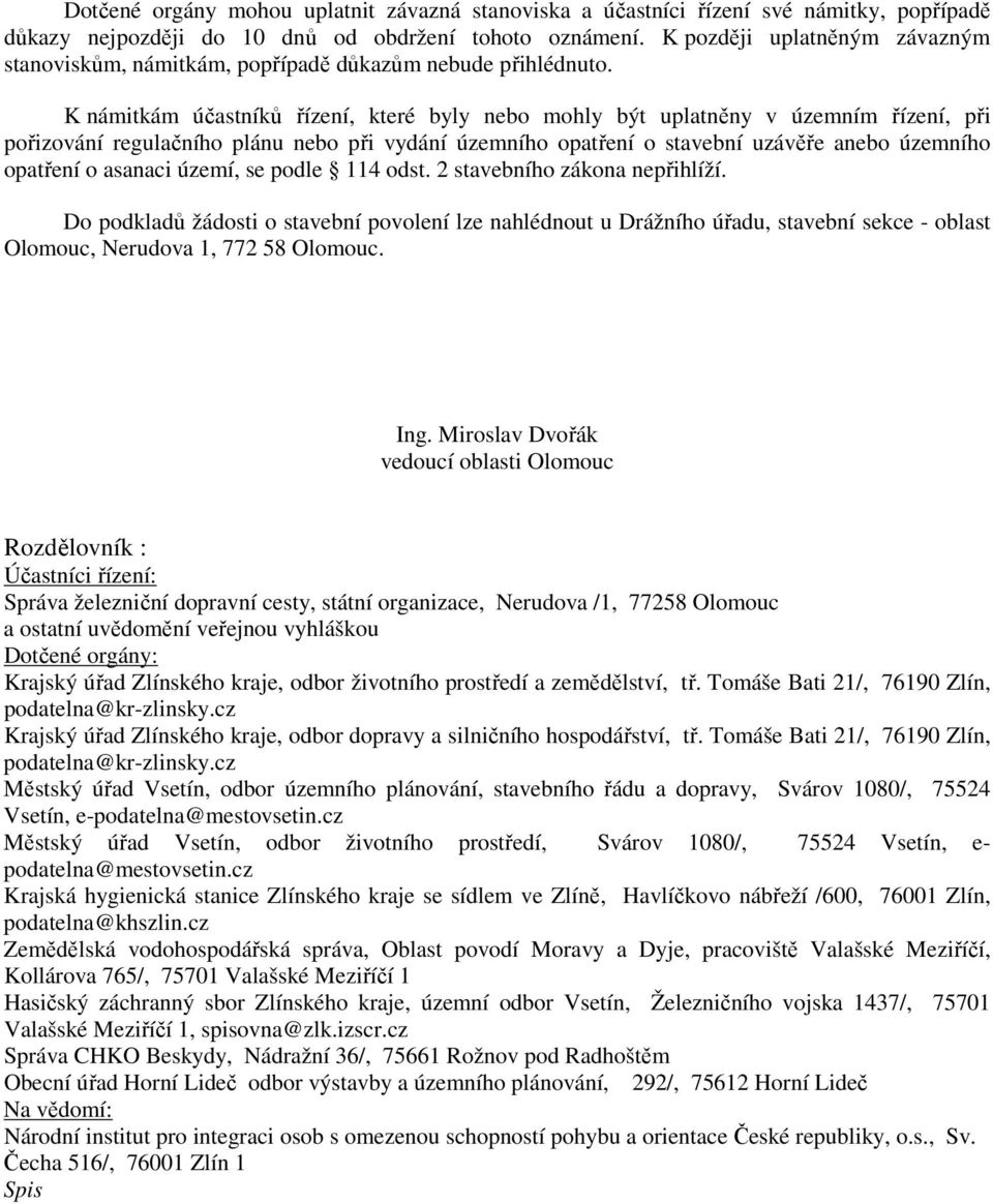 K námitkám účastníků řízení, které byly nebo mohly být uplatněny v územním řízení, při pořizování regulačního plánu nebo při vydání územního opatření o stavební uzávěře anebo územního opatření o