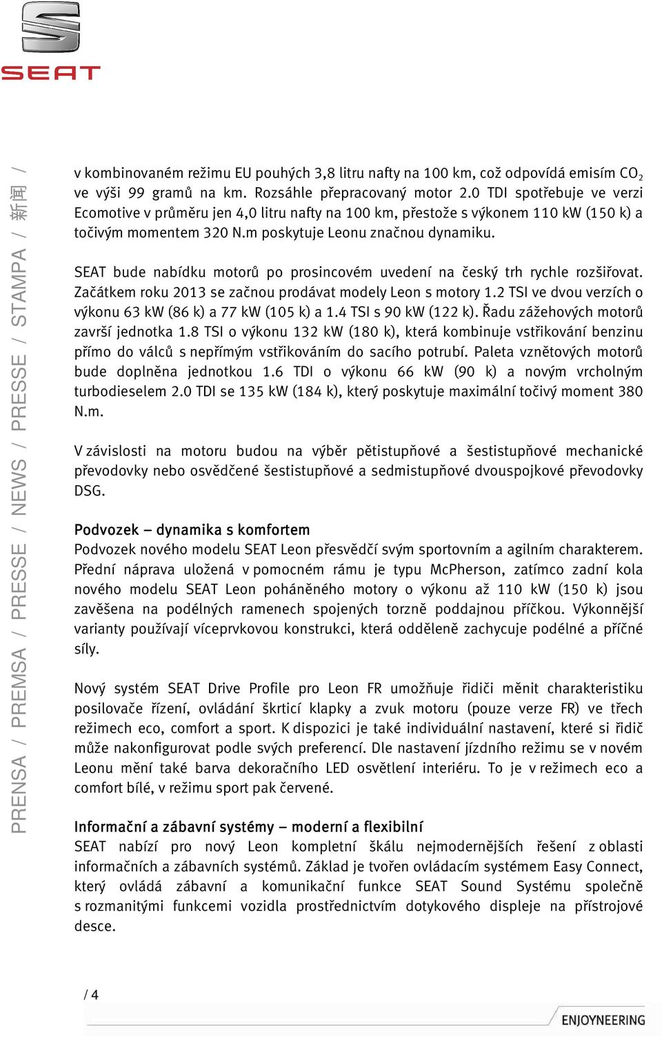 SEAT bude nabídku motorů po prosincovém uvedení na český trh rychle rozšiřovat. Začátkem roku 2013 se začnou prodávat modely Leon s motory 1.