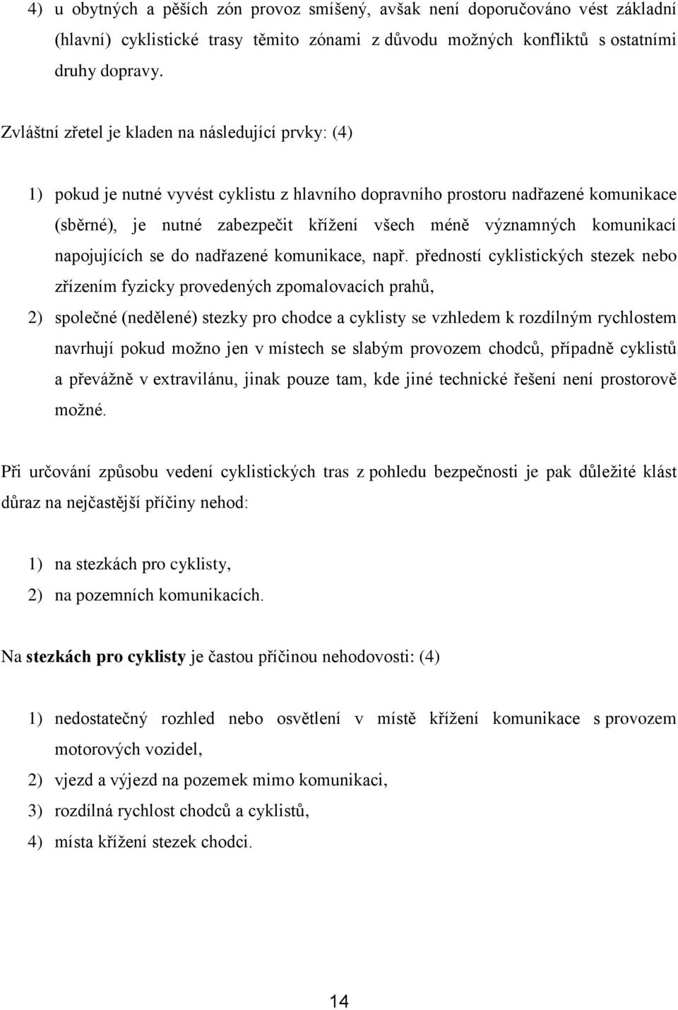 komunikací napojujících se do nadřazené komunikace, např.