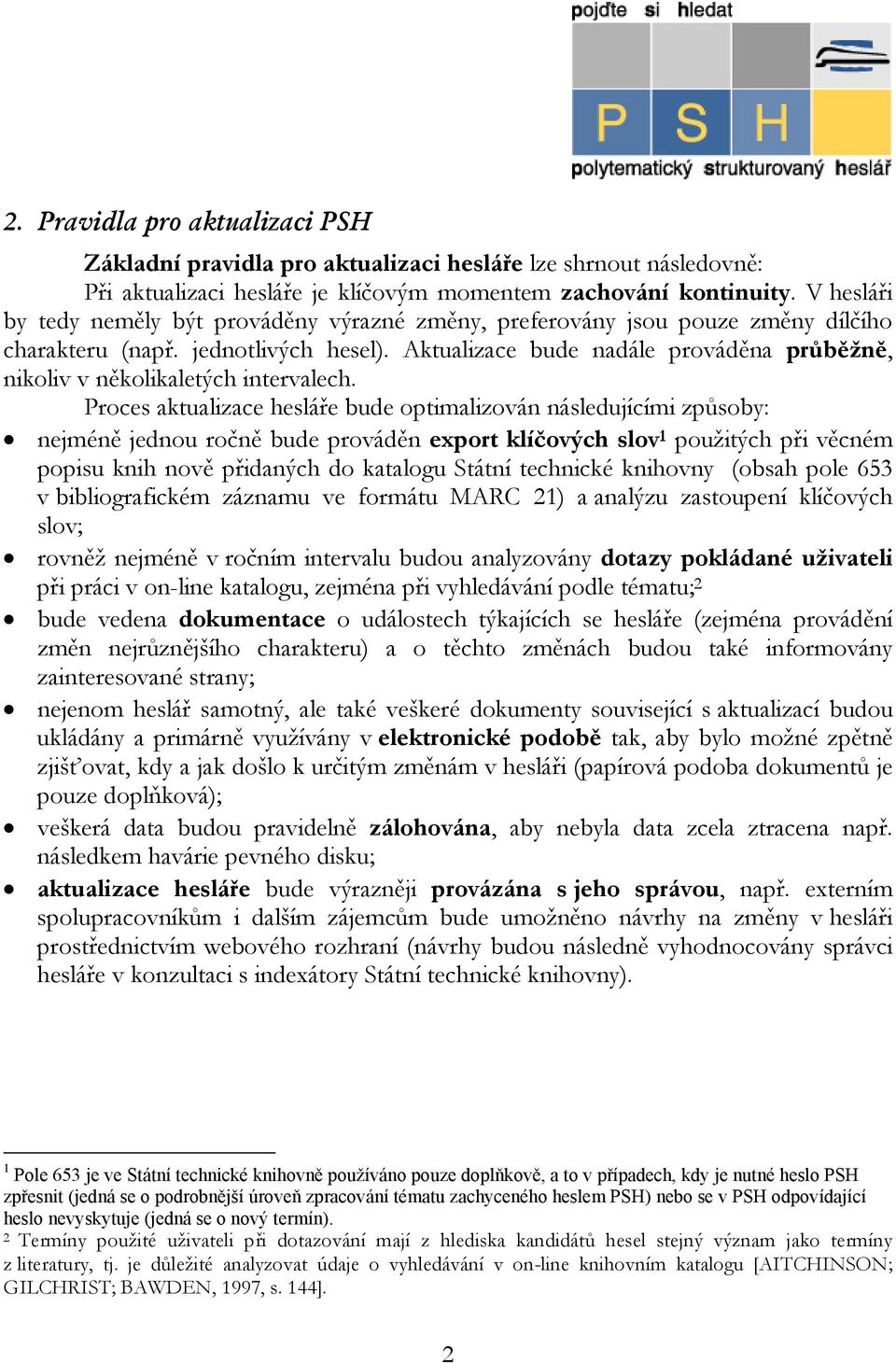 Aktualizace bude nadále prováděna průběžně, nikoliv v několikaletých intervalech.