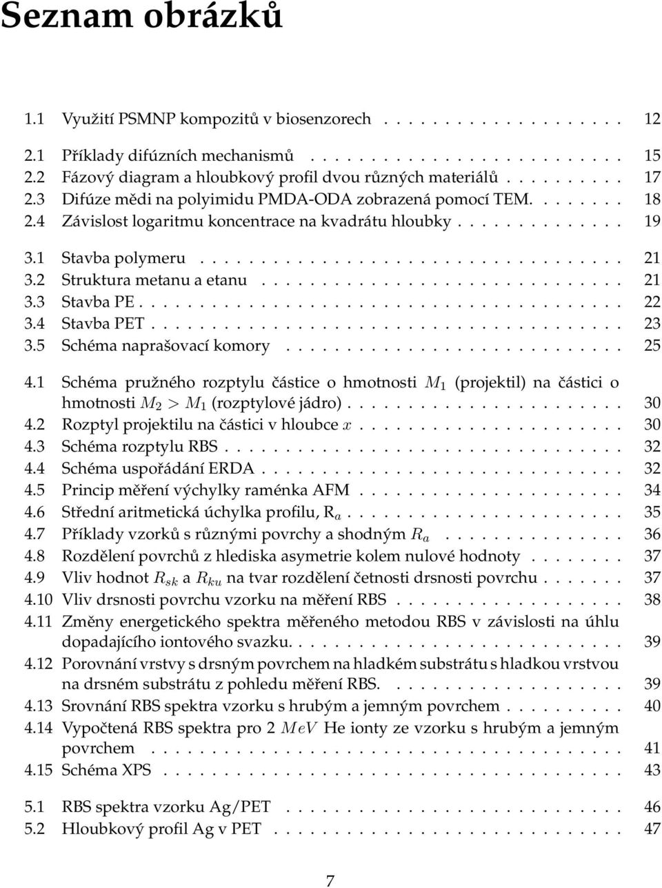 4 StavbaPET... 23 3.5 Schémanaprašovacíkomory... 25 4.1 Schémapružnéhorozptylučásticeohmotnosti M 1 (projektil)načásticio hmotnosti M 2 > M 1 (rozptylovéjádro)... 30 4.