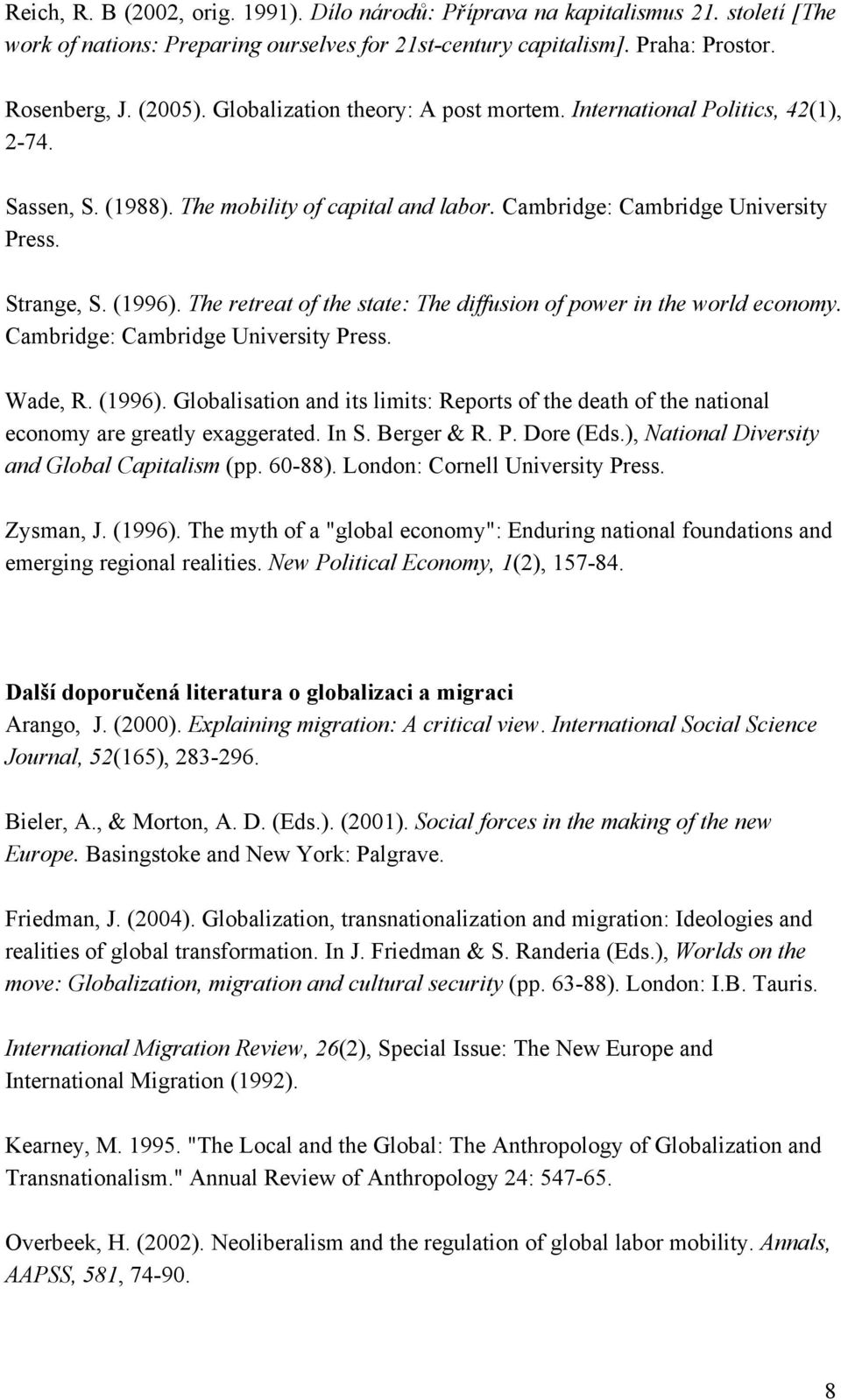 The retreat of the state: The diffusion of power in the world economy. Cambridge: Cambridge University Press. Wade, R. (1996).