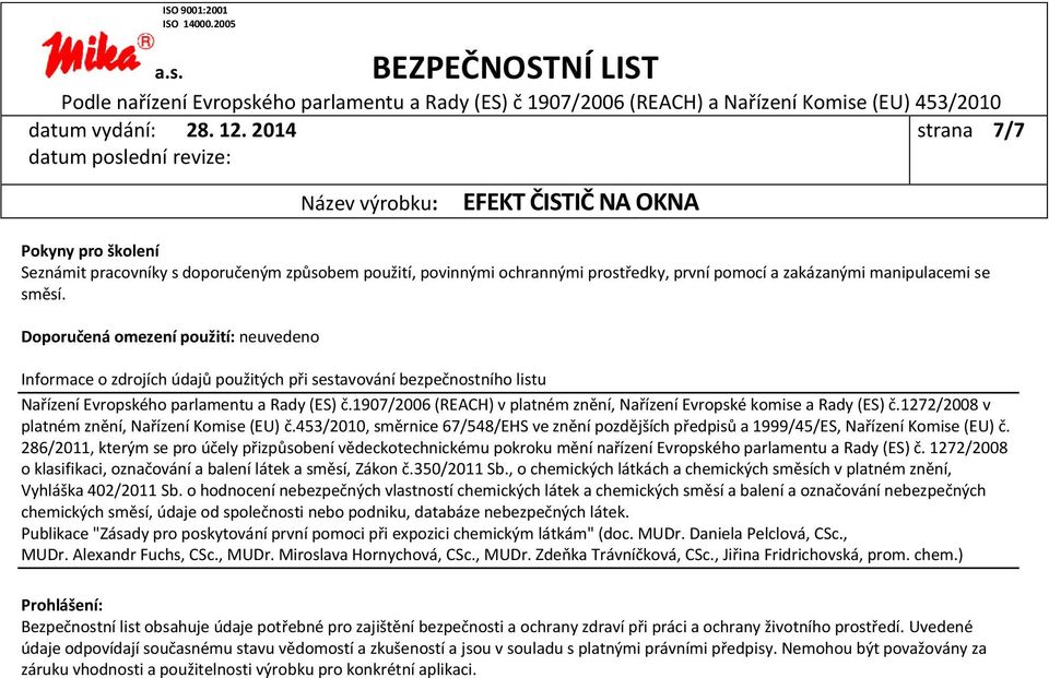 1907/2006 (REACH) v platném znění, Nařízení Evropské komise a Rady (ES) č.1272/2008 v platném znění, Nařízení Komise (EU) č.