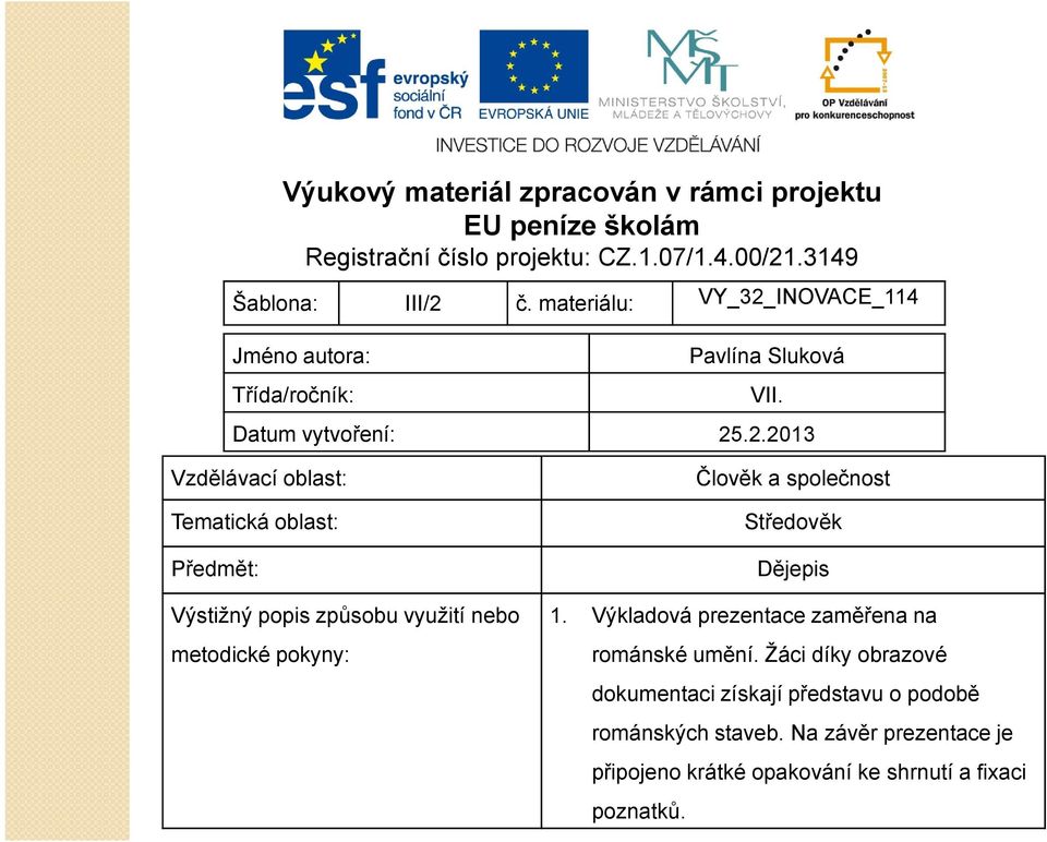 INOVACE_114 Pavlína Sluková Třída/ročník: VII. Datum vytvoření: 25