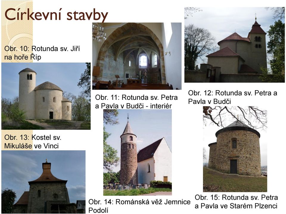 Petra a Pavla v Budči Obr. 13: Kostel sv. Mikuláše ve Vinci Obr.