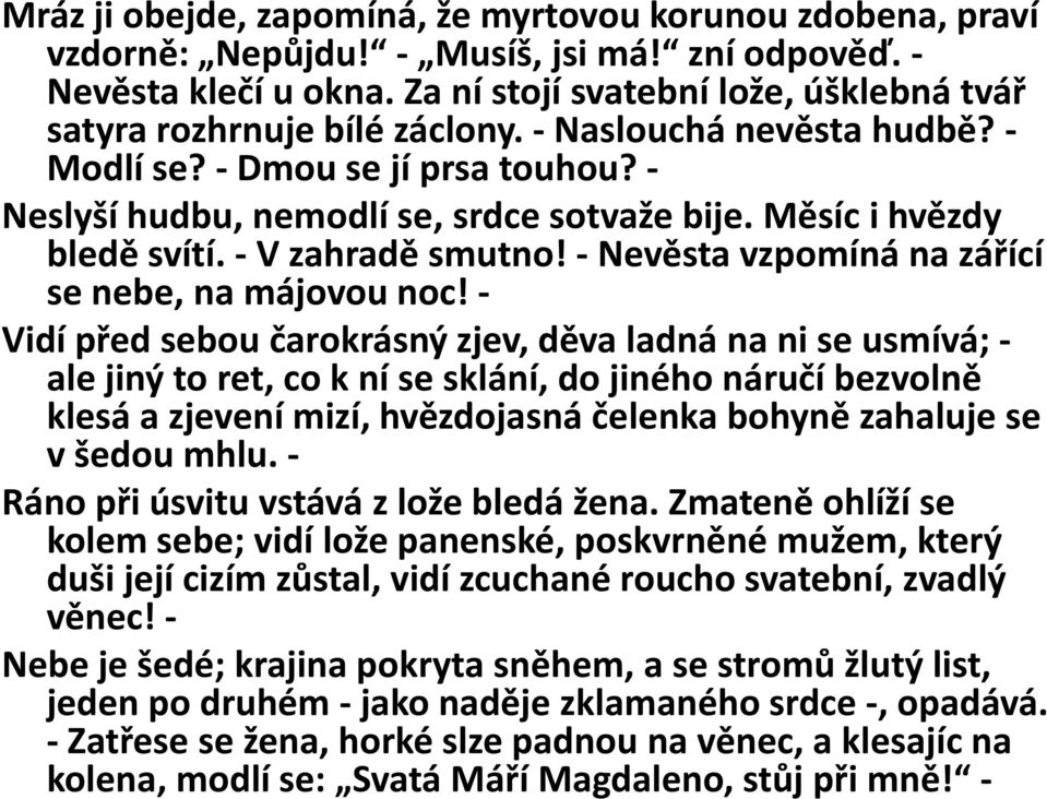 Měsíc i hvězdy bledě svítí. - V zahradě smutno! - Nevěsta vzpomíná na zářící se nebe, na májovou noc!