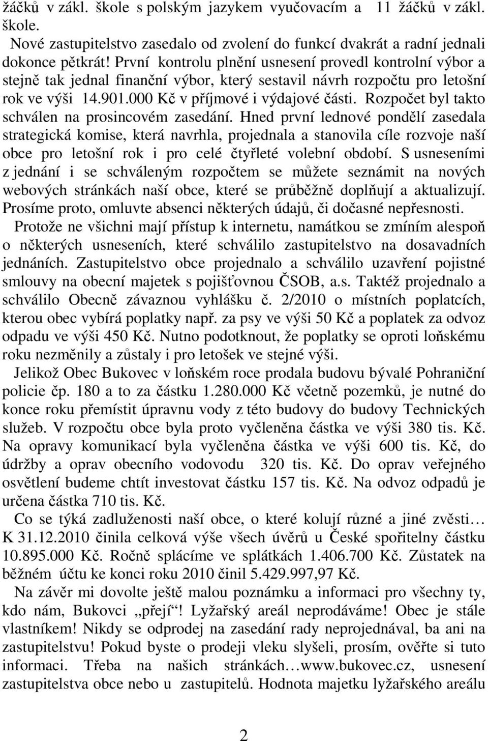 Rozpočet byl takto schválen na prosincovém zasedání.