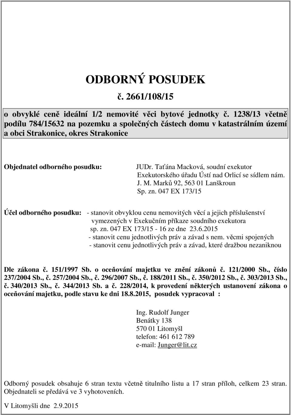 Taťána Macková, soudní exekutor Exekutorského úřadu Ústí nad Orlicí se sídlem nám. J. M. Marků 92, 563 01 Lanškroun Sp. zn.