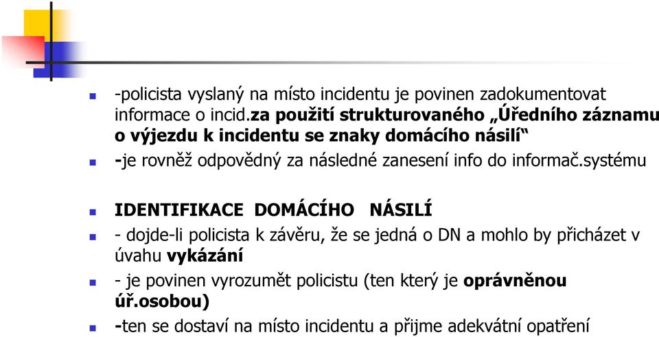 následné zanesení info do informač.