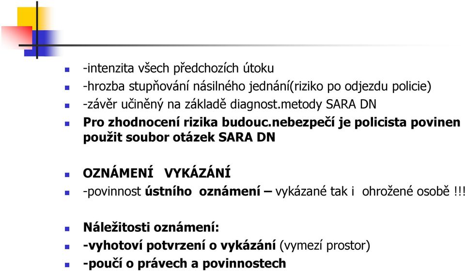 nebezpečí je policista povinen použit soubor otázek SARA DN OZNÁMENÍ VYKÁZÁNÍ -povinnost ústního