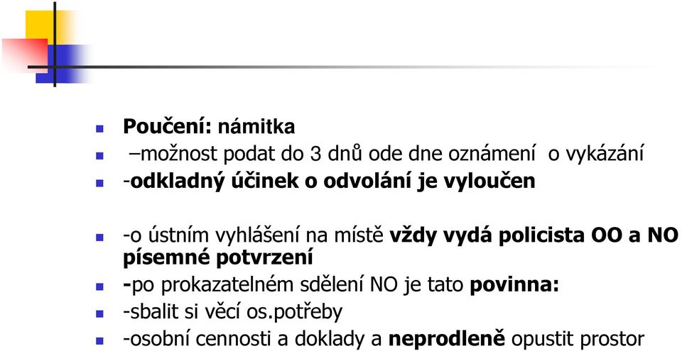 policista OO a NO písemné potvrzení -po prokazatelném sdělení NO je tato