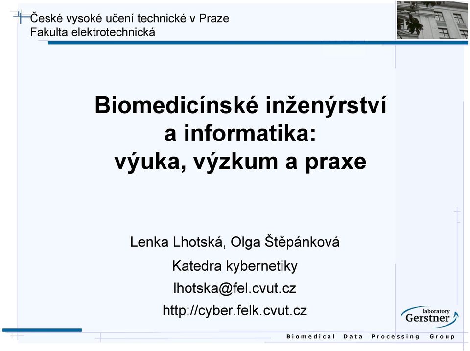 informatika: výuka, výzkum a praxe Lenka Lhotská, Olga