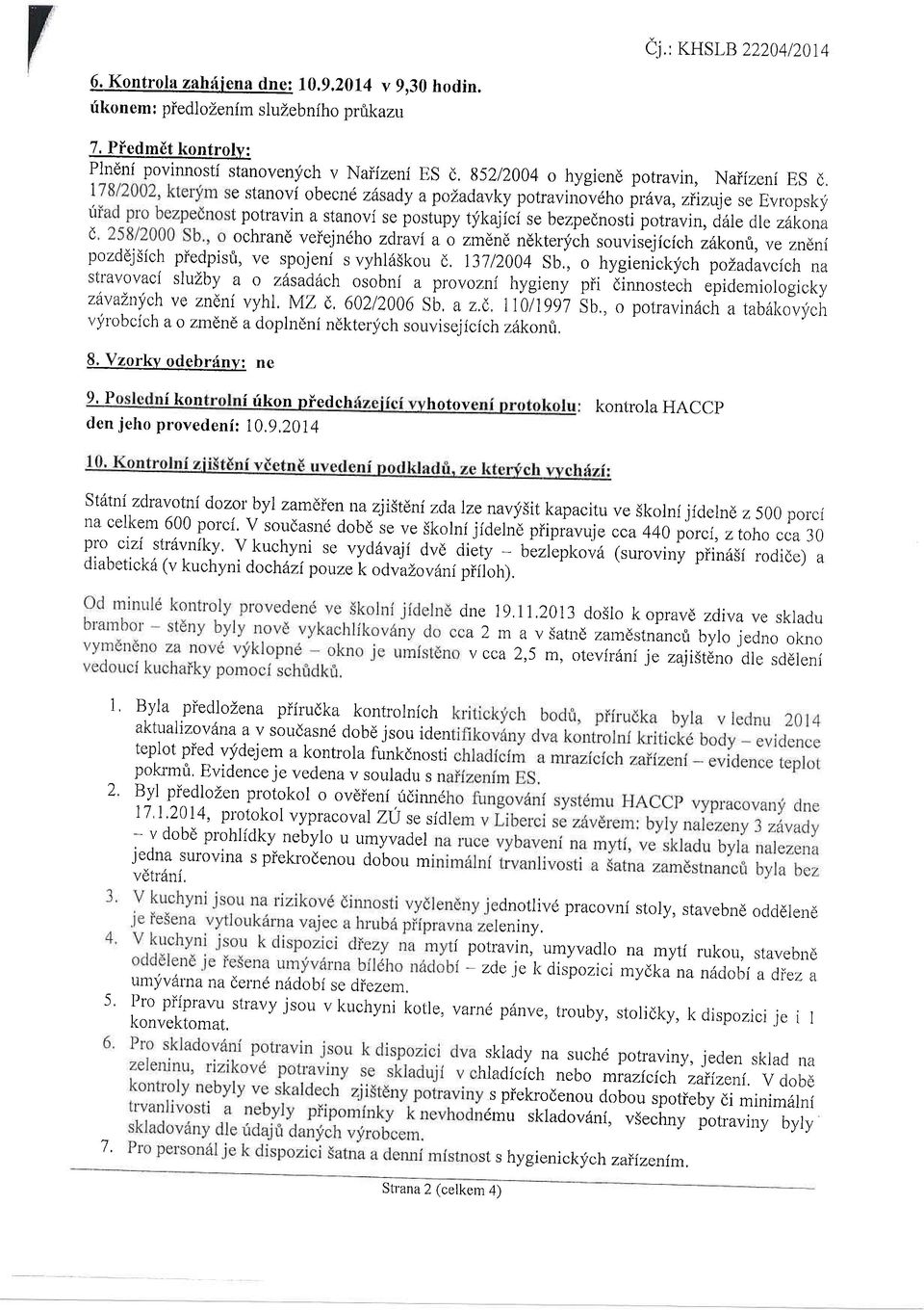 potravin a stanovi se postlpy fikaj'ici se bezpednosti potravin, d6ie die zikona 0 ochrand veiejn6ho zdravi a o zmdnd ndkteryich souvisejicich z6konri, ve zndni pozddjsich piedpisri, ve spojeni s