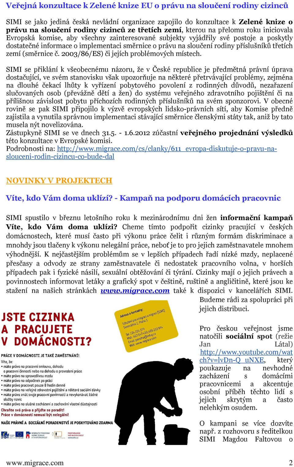 rodiny příslušníků třetích zemí (směrnice č. 2003/86/ES) či jejích problémových místech.