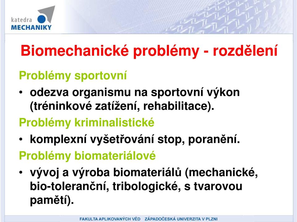 Problémy kriminalistické komplexní vyšetřování stop, poranění.