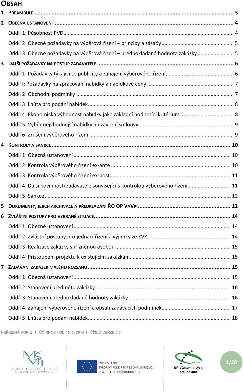 .. 6 Oddíl I: Požadavky na zpracování nabídky a nabídkové ceny... 7 Oddíl 2: Obchodní podmínky... 7 Oddíl 3: Lhůta pro podání nabídek.