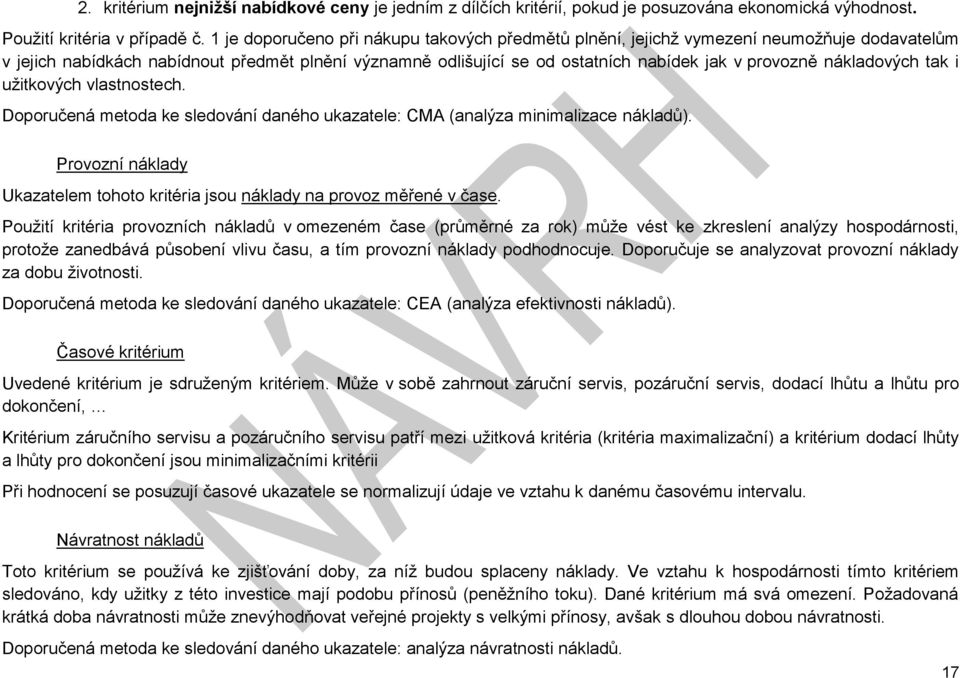 nákladových tak i užitkových vlastnostech. Doporučená metoda ke sledování daného ukazatele: CMA (analýza minimalizace nákladů).