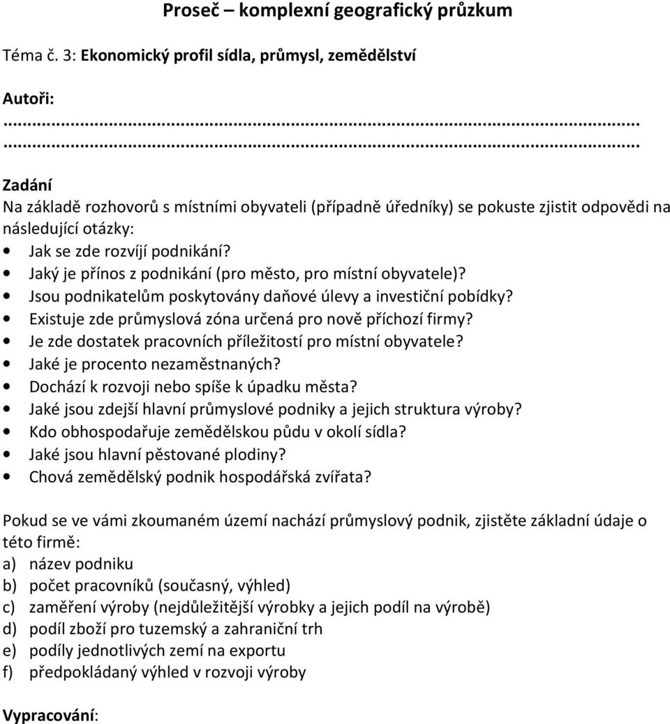 Je zde dostatek pracovních příležitostí pro místní obyvatele? Jaké je procento nezaměstnaných? Dochází k rozvoji nebo spíše k úpadku města?