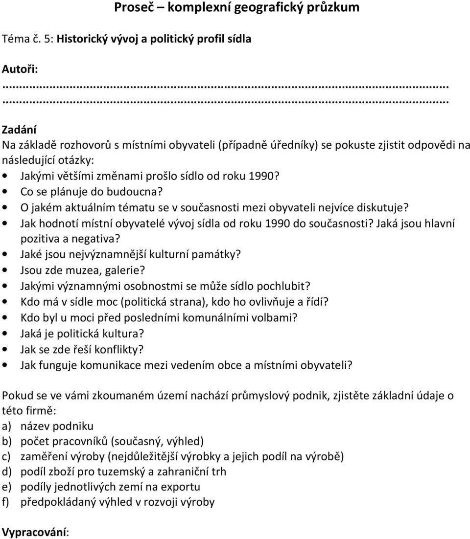 Jaká jsou hlavní pozitiva a negativa? Jaké jsou nejvýznamnější kulturní památky? Jsou zde muzea, galerie? Jakými významnými osobnostmi se může sídlo pochlubit?