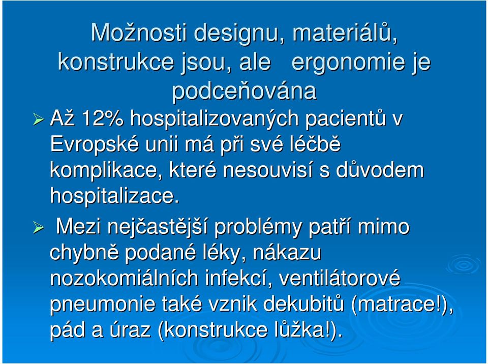 důvodem d hospitalizace.