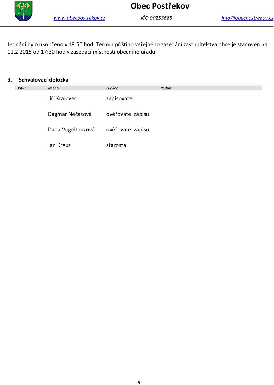 2015 od 17:30 hod v zasedací místnosti obecního úřadu. 3.