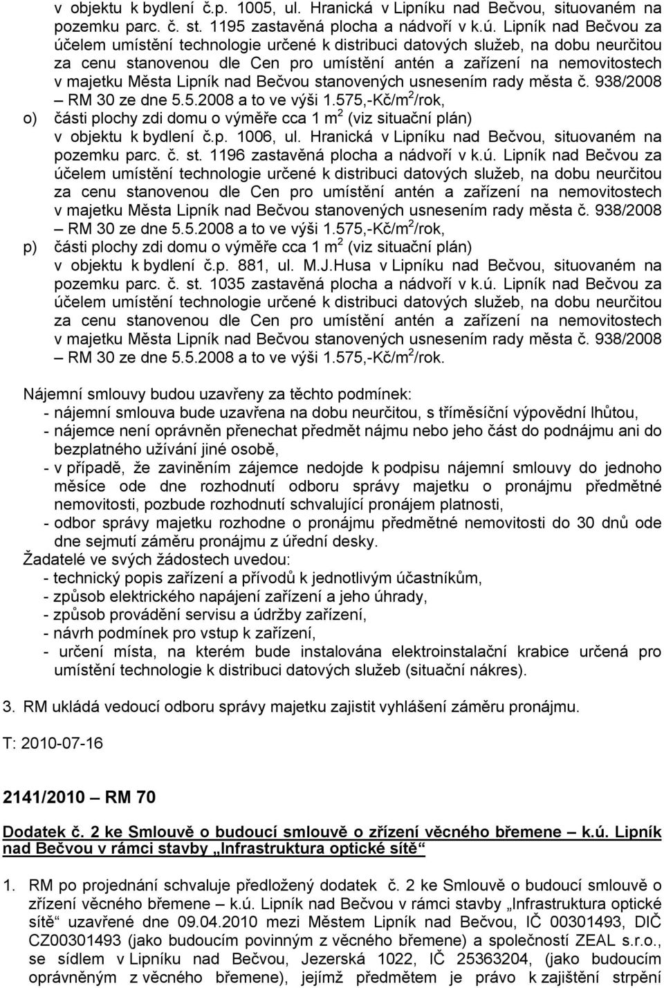 1196 zastavěná plocha a nádvoří v k.ú. Lipník nad Bečvou za p) části plochy zdi domu o výměře cca 1 m 2 (viz situační plán) v objektu k bydlení č.p. 881, ul. M.J.