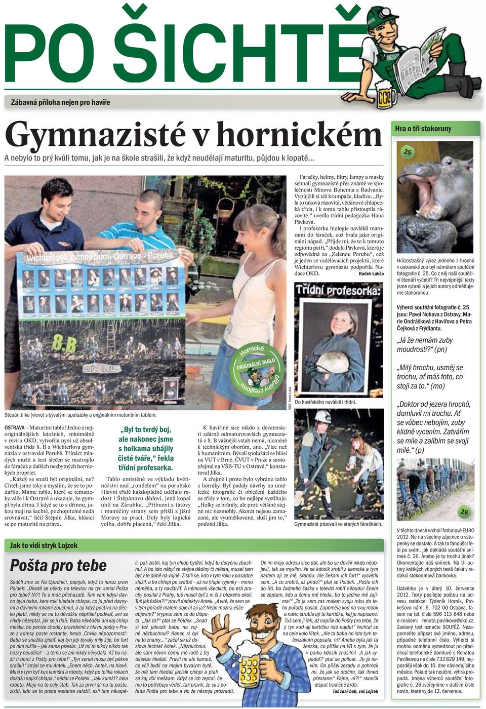 Jedno z nejoriginálnějších letošních, minimálně v revíru OKD, vytvořila nyní už absolventská třída 8. B z Wichterlova gymnázia v ostravské Porubě.