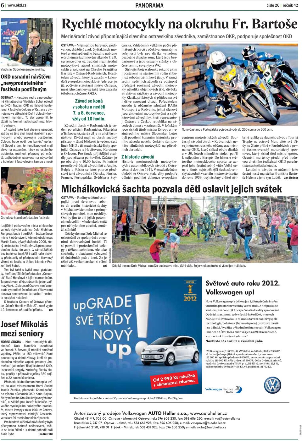 OKD usnadní návštěvu nevyprodatelného festivalu postiženým OSTRAVA Navzdory vedru a porouchané klimatizaci se Vladislav Sobol objevil za OKD i Nadaci OKD na tiskové konferenci k festivalu Colours of