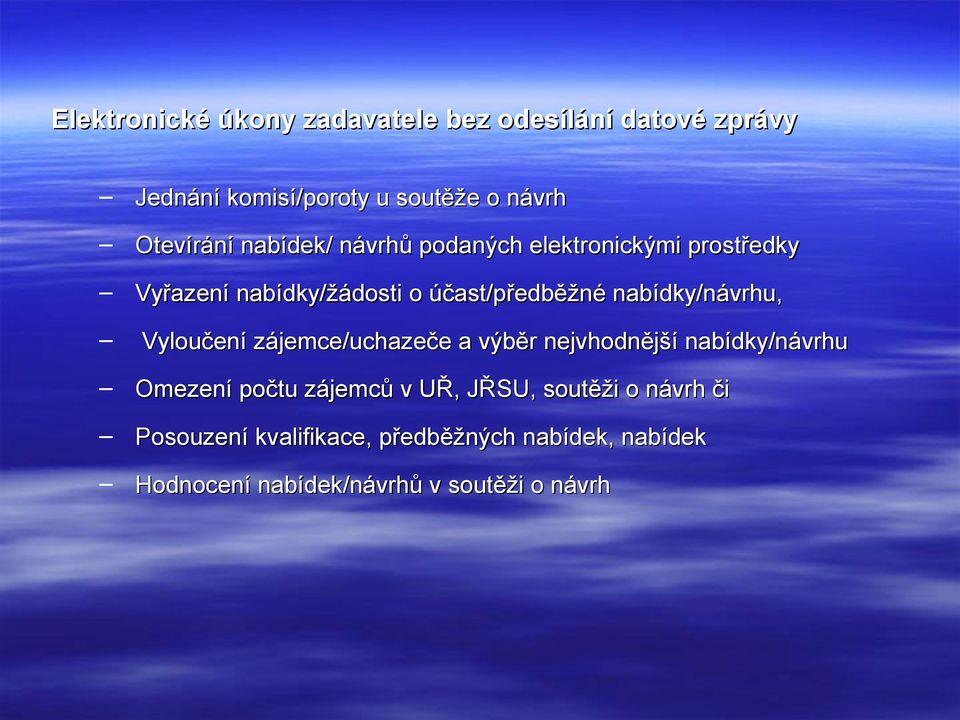 nabídky/návrhu, Vyloučení zájemce/uchazeče a výběr nejvhodnější nabídky/návrhu Omezení počtu zájemců v UŘ,