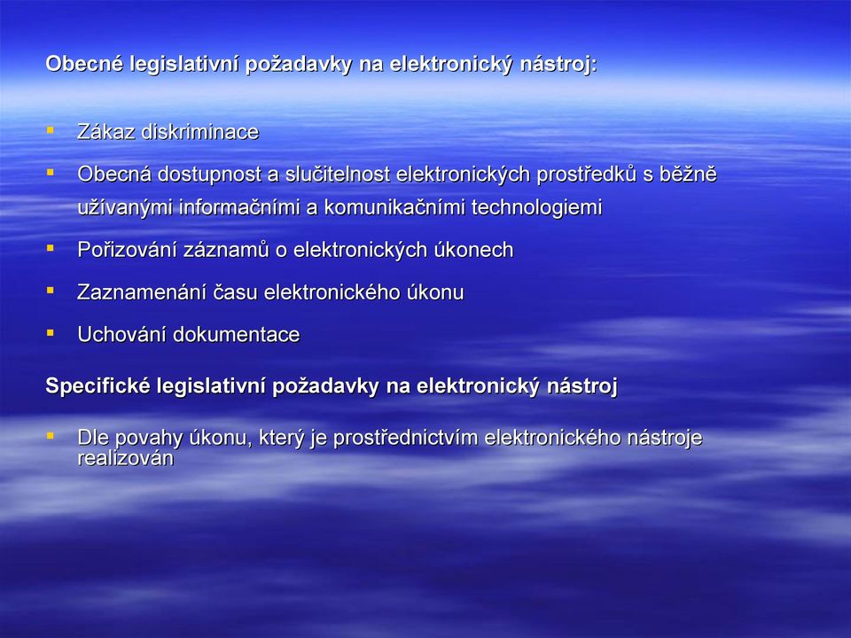 elektronických úkonech Zaznamenání času elektronického úkonu Uchování dokumentace Specifické legislativní