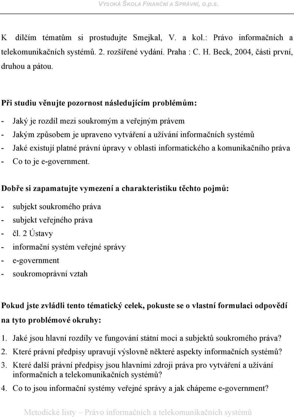 právní úpravy v oblasti informatického a komunikačního práva - Co to je e-government.