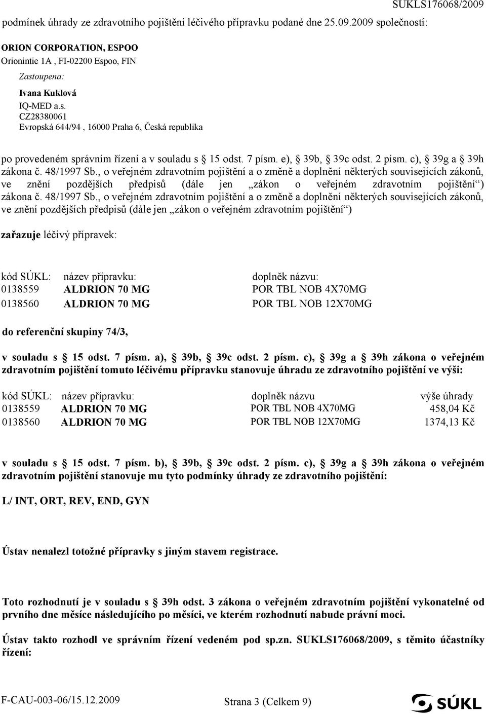 7 písm. e), 39b, 39c odst. 2 písm. c), 39g a 39h zákona č. 48/1997 Sb.
