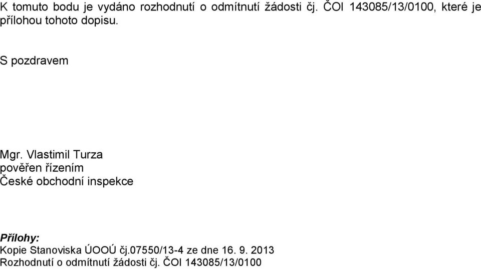Vlastimil Turza pověřen řízením České obchodní inspekce Přílohy: Kopie