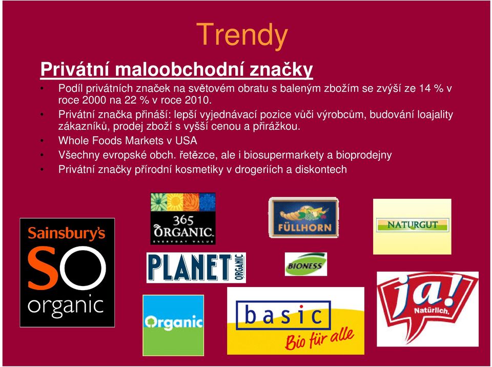 Privátní značka přináší: lepší vyjednávací pozice vůči výrobcům, budování loajality zákazníků, prodej zboží